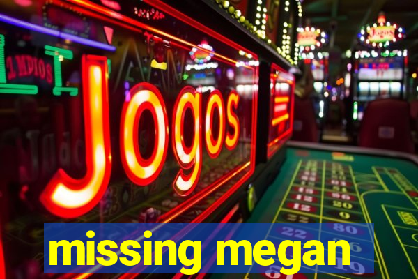 missing megan